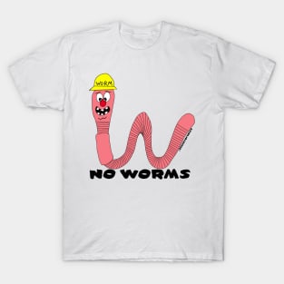 No Worms!! T-Shirt